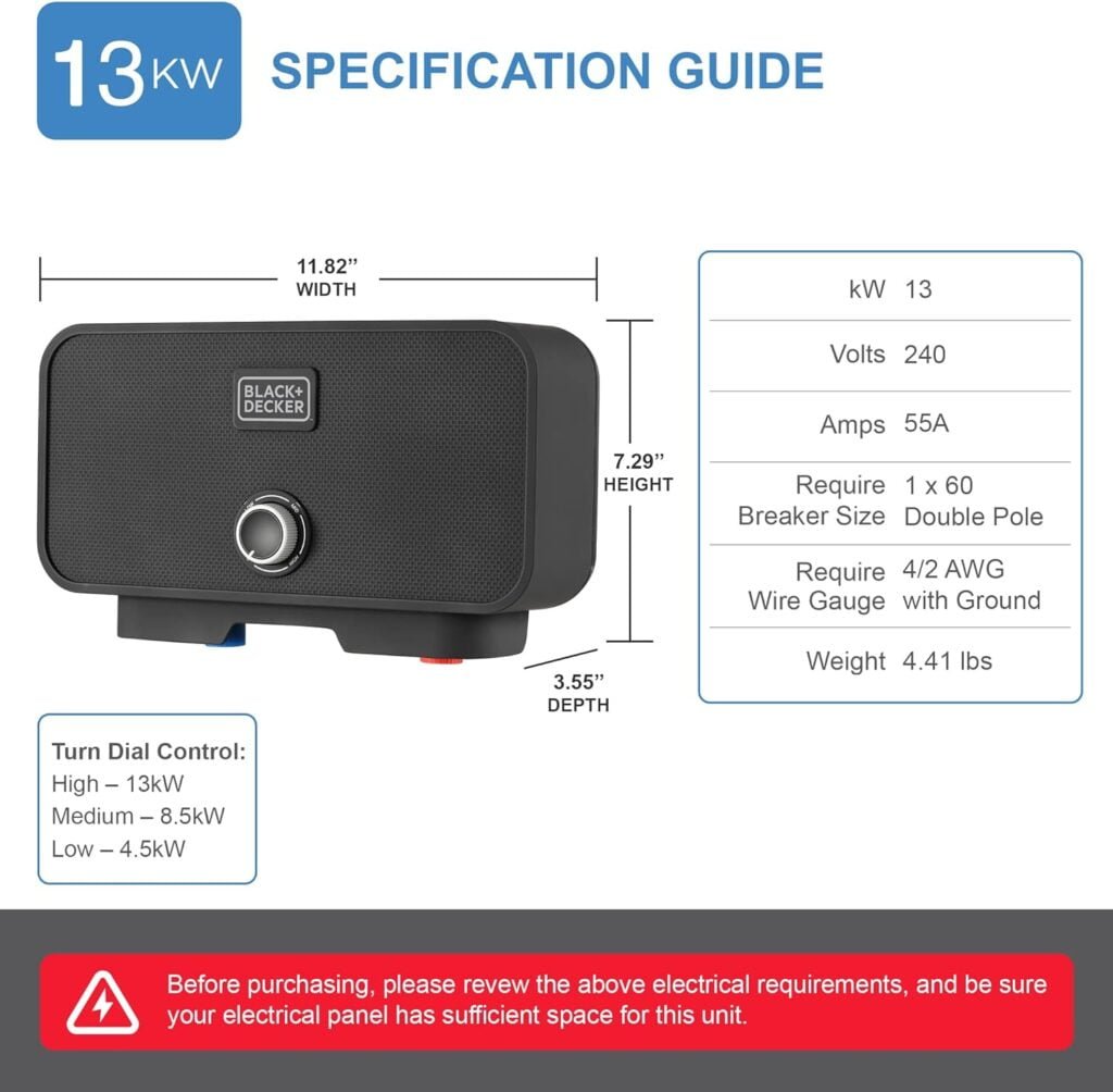 BLACK+DECKER 13kW / 240-V Tankless Electric Water Heater with Pressure Relief Device, Ideal for a Full Bathroom… BLACK+DECKER 13kW / 240-V Tankless Electric Water Heater with Pressure Relief Device, Ideal for a Full Bathroom…